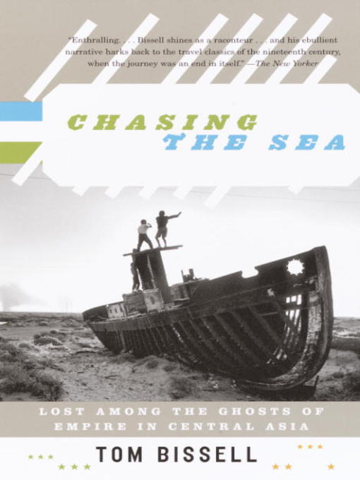 Title details for Chasing the Sea by Tom Bissell - Wait list